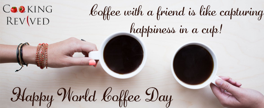 World Coffee Day - Cooking Revived